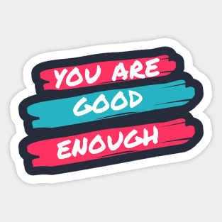 You Are Good Enough Design Sticker